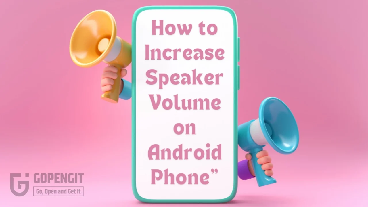 How to Increase Speaker Volume on Android Phone in 5 Ways